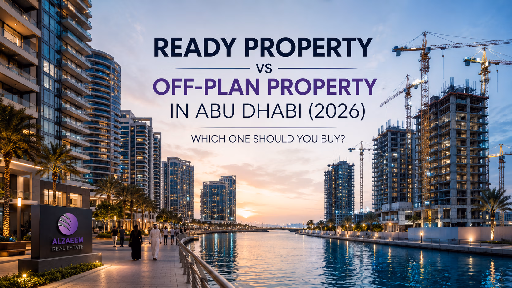 Ready Property vs Off Plan Property in Abu Dhabi 1