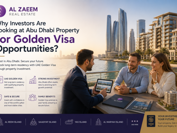 Why Investors Are Looking at Abu Dhabi Property for Golden Visa Opportunities