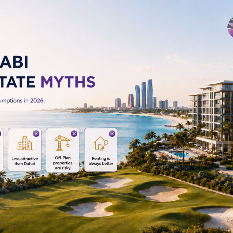 Abu Dhabi Real Estate Myths Debunked: 15 Common Misconceptions Buyers Still Believe in 2026