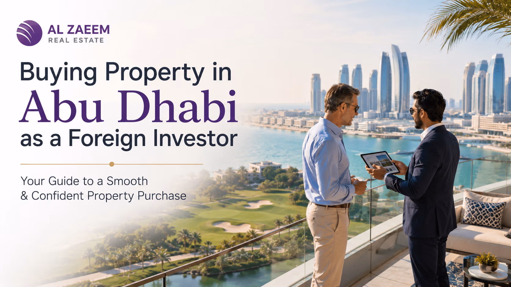 Al Zaeem Real Estate advisor discussing property buying in Abu Dhabi with a foreign investor overlooking a waterfront community