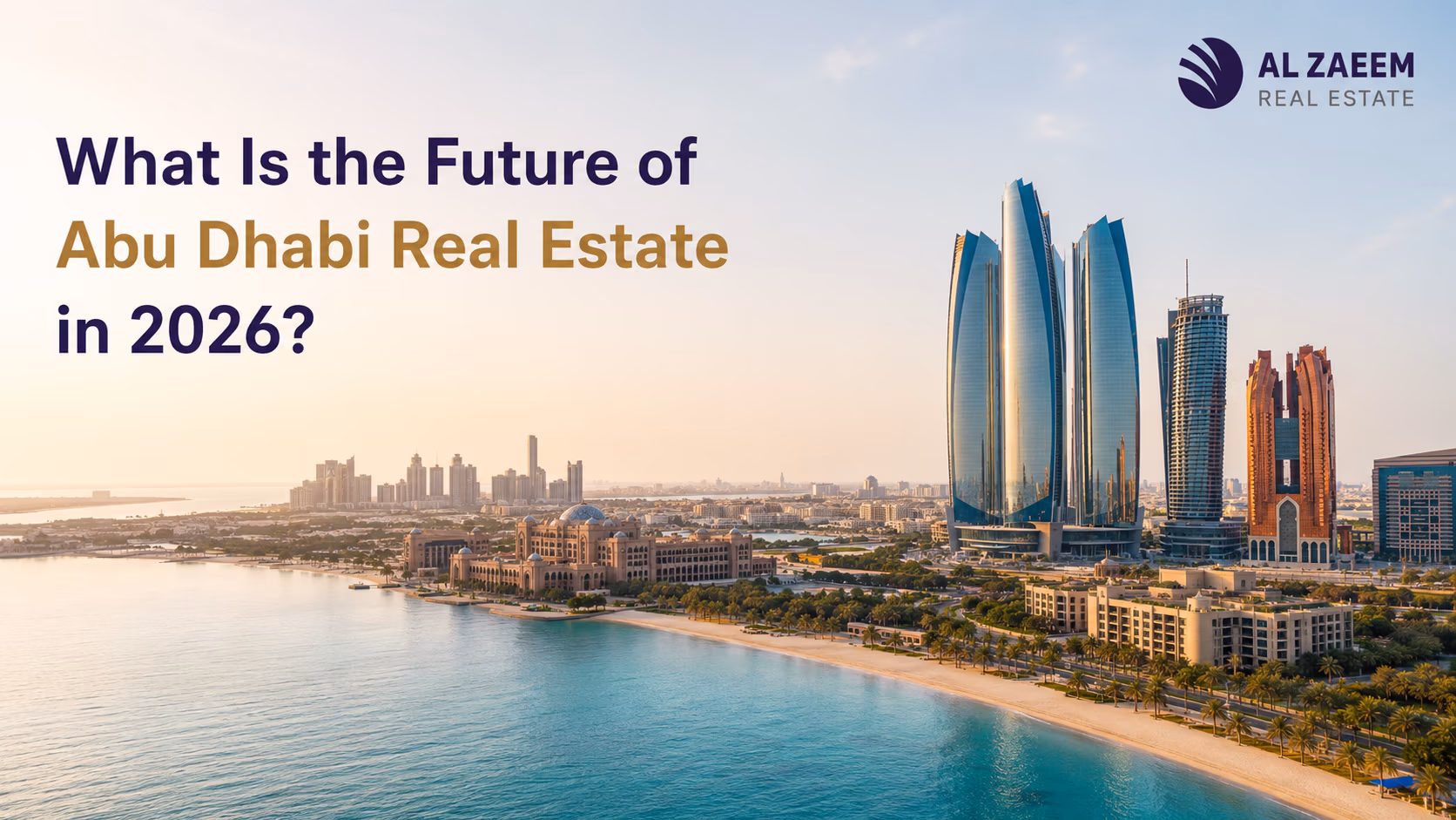 Al Zaeem Real Estate featured image showing the future of Abu Dhabi real estate in 2026 with a realistic waterfront skyline