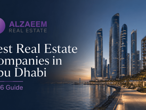 Best real estate companies in Abu Dhabi 2026 guide
