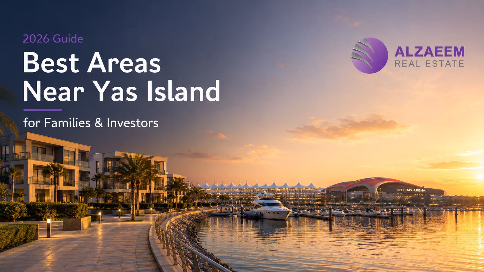 Best areas near Yas Island for families and investors in 2026