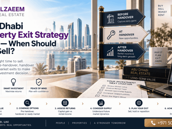 Abu Dhabi property exit strategy 2026 showing when investors may sell before handover, at handover or after completion based on value, returns, supply and market conditions